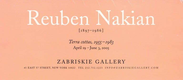 Item #73-0143 Reuben Nakian [1987-11986]. Terra cottas, 1955-1983. 19 April-3 June 2005. Reuben Nakian, Zabriskie Gallery.