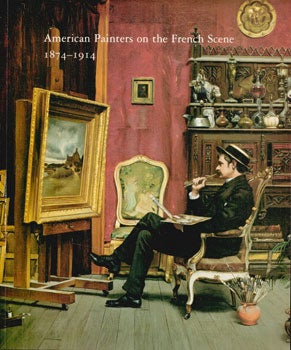 Item #73-0148 American painters on the French scene, 1874-1914. David Sellin, Beacon Hill Fine...