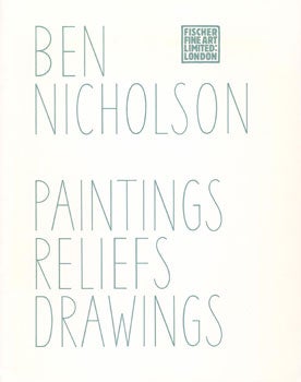 Item #73-0169 Ben Nicholson : paintings, reliefs and drawings : [exhibition] July 1974. Ben...