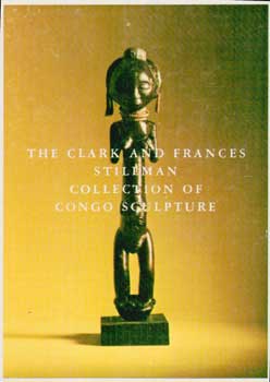 Item #73-0219 The Clark and Frances Stillman Collection of Congo Sculpture. A Gift of Eugene and...