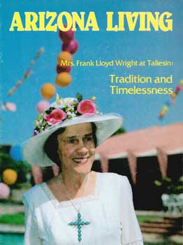 Item #73-0307 Mrs. Frank Lloyd Wright at Taliesin: Tradition and Timelessness. Arizona Living.