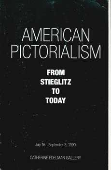 Item #73-0387 American Pictorialism From Stieglitz to Today. Carol Ehlers Gallery / Stieglitz