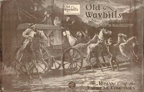 Item #73-0576 Old Waybills: the romance of the express companies Dust Jacket Only, Book Not Included. Alvin F. Harlow.