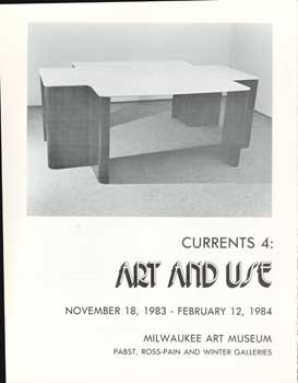 Item #73-0636 Currents 4: Art And Use November 18, 1983 -February 12, 1984. R. M. Fischer Scott Burton, Judith Shea.