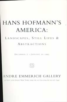 Item #73-0745 Hans Hofmann's America. 7 December - 20 January 1995. Andre Emmerich Gallery