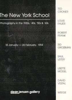 Item #73-0752 The New York School Photography in the 1930s, '40s, '50s & '60s. January 18, 1994 -...