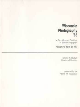 Item #73-0937 Wisconsin Photography '83. Charles A. Wustum Museum of Fine Arts
