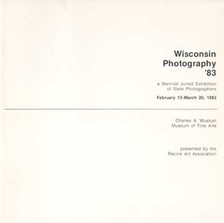 Item #73-0937 Wisconsin Photography '83. Charles A. Wustum Museum of Fine Arts