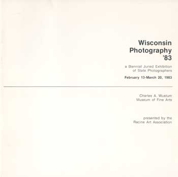 Item #73-0937 Wisconsin Photography '83. Charles A. Wustum Museum of Fine Arts.