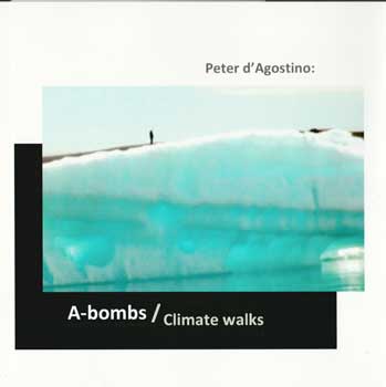 Peter d'Agostino - A-Bombs/Climate Walks. 1 October - 21 November 2020