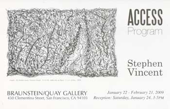 Item #73-1018 Access Program: Stephen Vincent. 22 January - 21 February 2009. Braunstein/Quay Gallery.