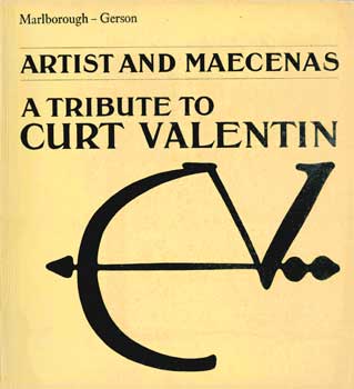 Item #73-1030 Artist and Maecenas: A Tribute to Curt Valentine. Marlborough-Gerson Gallery
