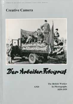 Item #73-1040 Der Ambeiter Fotograf and The British Worker Photographs 1839-1939. Chris Steele-Perkins.