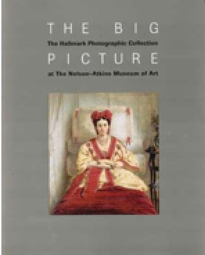 Item #73-1175 The Big Picture: The Hallmark Photographic Collection at The Nelson-Atkins Museum of Art. Julián Zugazagoitia Keith F. Davis, Kaitlyn Bunch, Donald J. Hall Jr.