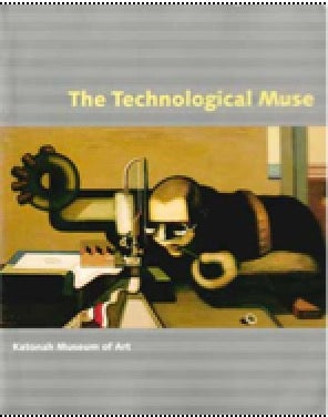 Item #73-1214 The Technological Muse. Katonah Museum of Art, Susan Filin-Yeh, curator