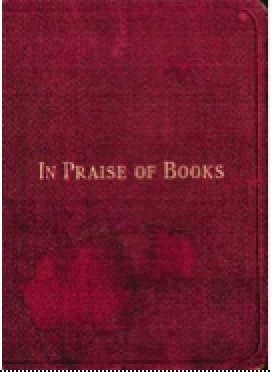 Item #73-1256 In Praise of Books. W. Brendan, Son Ltd