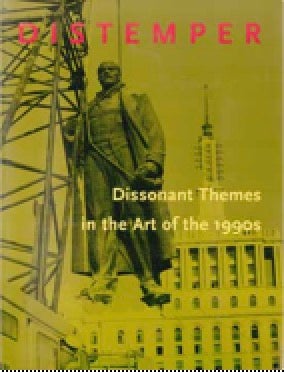 Item #73-1270 Distemper: Dissonant Themes in the Art of the 1990s. Neal Benezra, Olga M. Viso