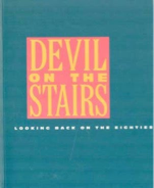 Item #73-1309 Devil on the Stars: Looking Back on the Eighties. Robert Storr, Judith Tannenbaum,...