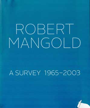 Item #73-1466 A Survey 1965-2003. Robert Mangold, Clayton Press, Lucy R. Lippard, Rosalind,...