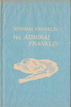 Item #73-1507 Admiral Franklin? Yes, Admiral Franklin. Benjamin Franklin, Charles V. Morris, fwd