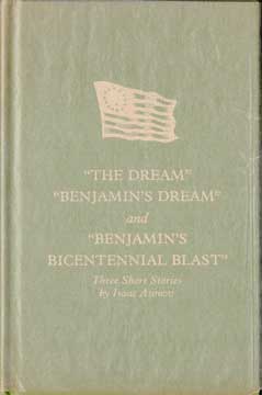 Item #73-1510 "The Dream", "Benjamin's Dream" and "Benjamin's Bicentennial Blast" Isaac Asimov,...