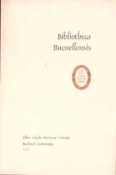 Item #73-1540 Bibliotheca Bucnellensis. Friends of the Ellen Clarke Bertrand Library
