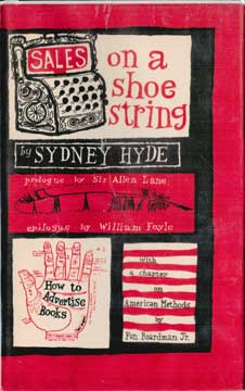 Item #73-1554 Sales on a Shoe String. Sydney Hyde, Sir Allen Lane, William Foyle, fwd., epi