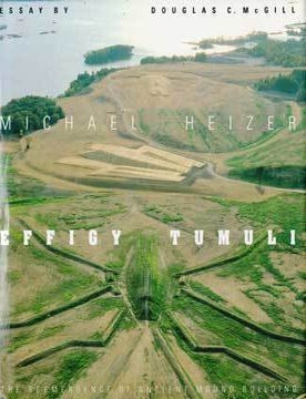 Item #73-1573 Effigy Tumuli: The Reemergence of Ancient Mound Building. Michael Heizer, Douglas C. McGill, fwd.