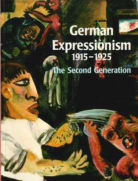 Item #73-2403 German Expressionism 1915-1925: The Second Generation. Stephanie Barron