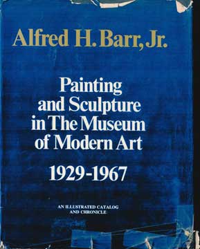 Item #73-2414 Painting and Sculpture in The Museum of Modern Art 1929-1967. Alfred H. Barr Jr