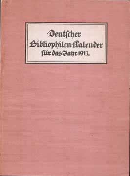 Item #73-3134 Deutscher Bibliophilen-Kalender für das Jahr 1913. Hans Feigl.