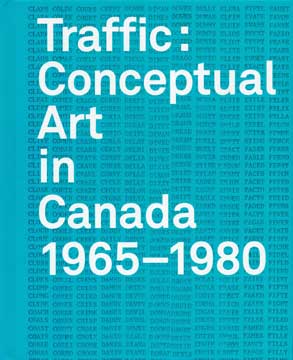 Item #73-3332 Traffic: Conceptual Art in Canada 1965-1980. Grant Arnold, Karen Henry
