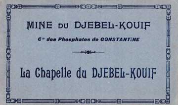 Item #73-3851 Mine du Djebel-Kouif - Mine of Djebel-Kouif / La Chapelle du Djebel-Kouif. 20th Century French Publisher.