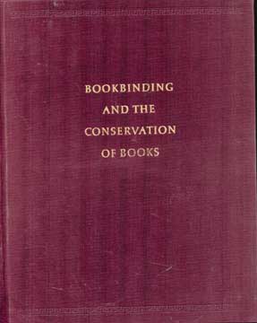 Item #73-4570 Bookbinding and the Conservation of Books. Matt T. Roberts, Don Etherington,...