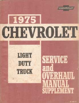 Item #73-4609 1975 Chevrolet Light Duty Truck Service and Overhaul Manual Supplement. General...