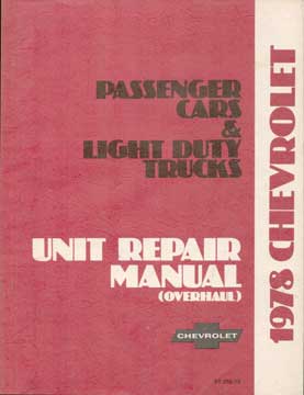 Item #73-4611 1978 Chevrolet Passenger Cars and Light Duty Trucks Overhaul Manual. General Motors...