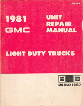 Item #73-4617 1981 GMC Unit Repair Manual Light Duty Trucks. General Motors Corporation