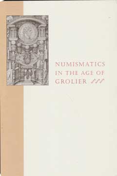 Item #73-5022 Numismatics in the Age of Grolier. Grolier Club