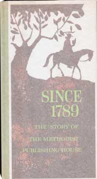 Item #73-5028 Since 1789: The Story of the Methodist Publishing House. Abingdon Press