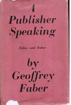 Item #73-5033 A Publisher Speaking. Geoffrey Faber