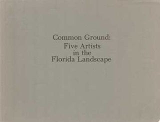 Item #73-5385 Common Ground: Five Artists in the Florida Landscape. Hamish Fulton, Helen...
