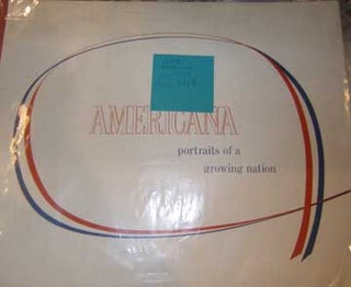 Item #73-5685 Americana: Portraits of a Growing Nation. 20th Century American Publisher