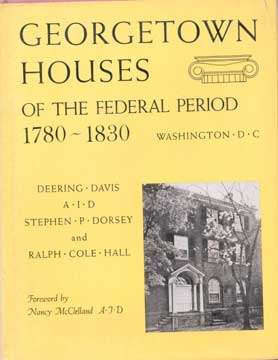 Item #73-6198 Georgetown Houses of the Federal Period 1780-1830. Deering Davis, Stephen P....