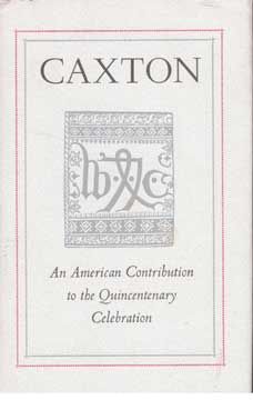 Item #73-6262 Caxton: An American Contribution to the Quincentenary Celebration. Susan Otis Thompson