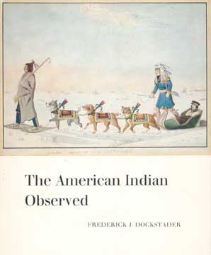 Item #73-6361 The American Indian Observed. Frederick J. Dockstader