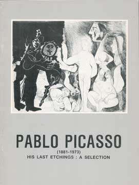 Item #73-6371 His Last Etchings: A Selection. Pablo Picasso