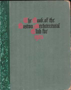 Item #73-6862 The Book of the Boston Architectural Club for 1925. Boston Architectural Club