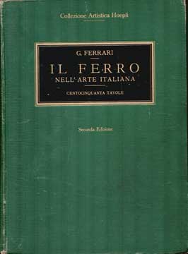 Item #73-6874 Il Ferro nell'arte Italiana. Giulio Ferrari