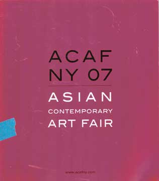 Item #73-6963 Asian Contemporary Art Fair NY 07. Asian ArtWorks