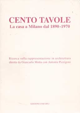 Item #73-6988 Cento Tavole - La casa a Milano dal 1890 al 1970. Edizioni Unicopli